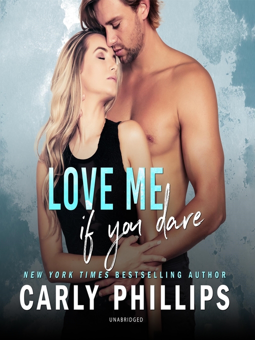 Title details for Love Me If You Dare by Carly Phillips - Available